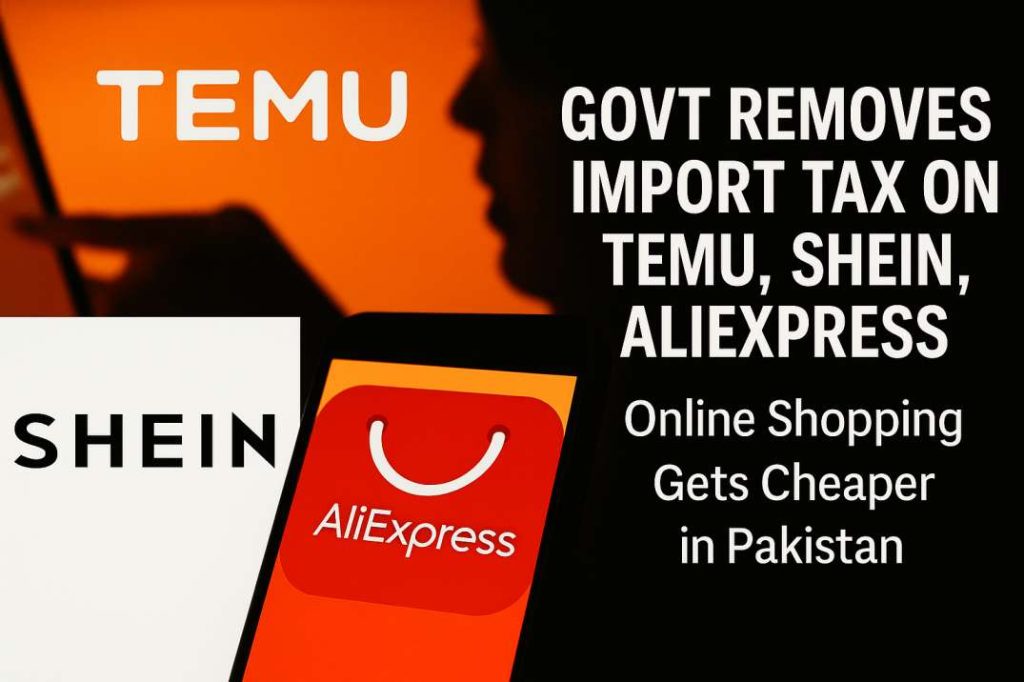 Govt Removes Import Tax on Temu, SHEIN, AliExpress – Online Shopping Gets Cheaper in Pakistan Temu, SHEIN, and AliExpress logos displayed on digital screens with text highlighting Pakistan's removal of import tax on online shopping.